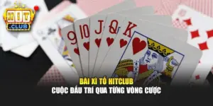 Bài Xì Tố Hitclub – Cuộc Đấu Trí Qua Từng Vòng Cược