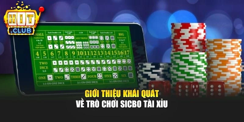 Giới thiệu khái quát về trò chơi Sicbo tài xỉu