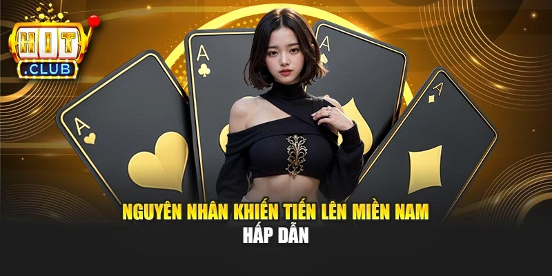 Nguyên nhân khiến Tiến lên miền Nam hấp dẫn
